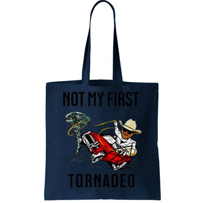 Not My First Tornadeo Not My First Tornado Meme Funny Tote Bag