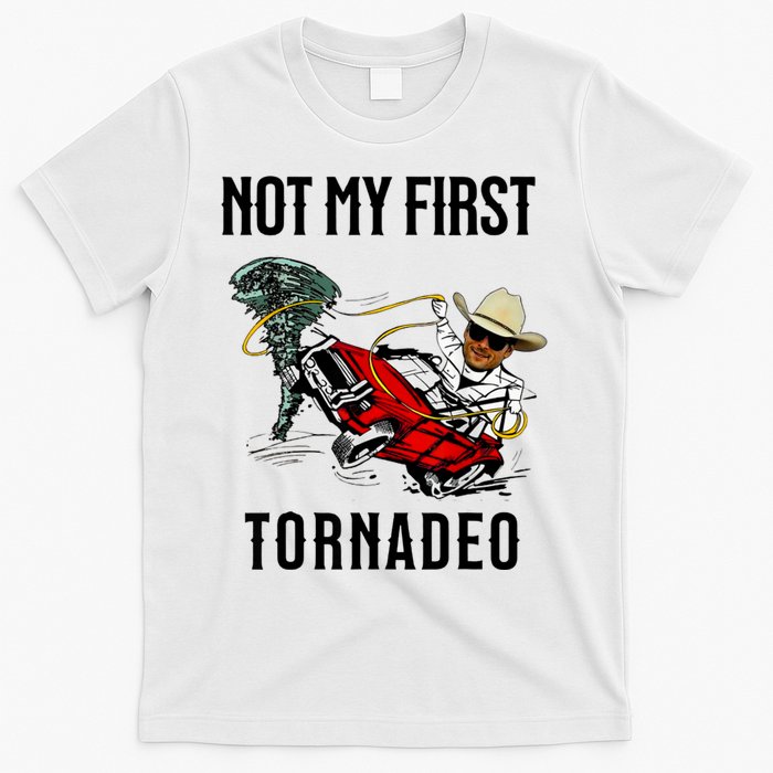 Not My First Tornadeo Not My First Tornado Meme Funny T-Shirt