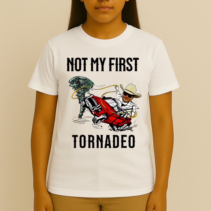 Not My First Tornadeo Not My First Tornado Meme Funny T-Shirt