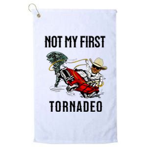 Not My First Tornadeo Not My First Tornado Meme Funny Platinum Collection Golf Towel