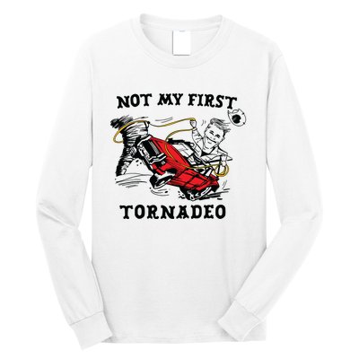 Not My First Tornadeo Not My First Tornado Long Sleeve Shirt