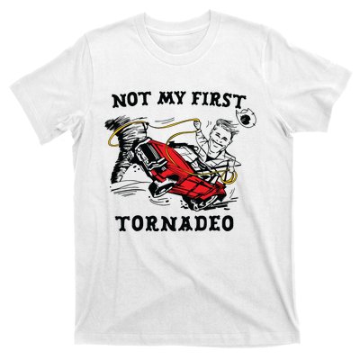 Not My First Tornadeo Not My First Tornado T-Shirt