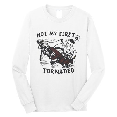 Not My First Tornado Long Sleeve Shirt