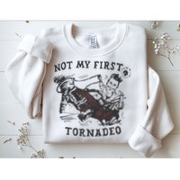 Not My First Tornado Sweatshirt
