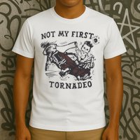 Not My First Tornado T-Shirt