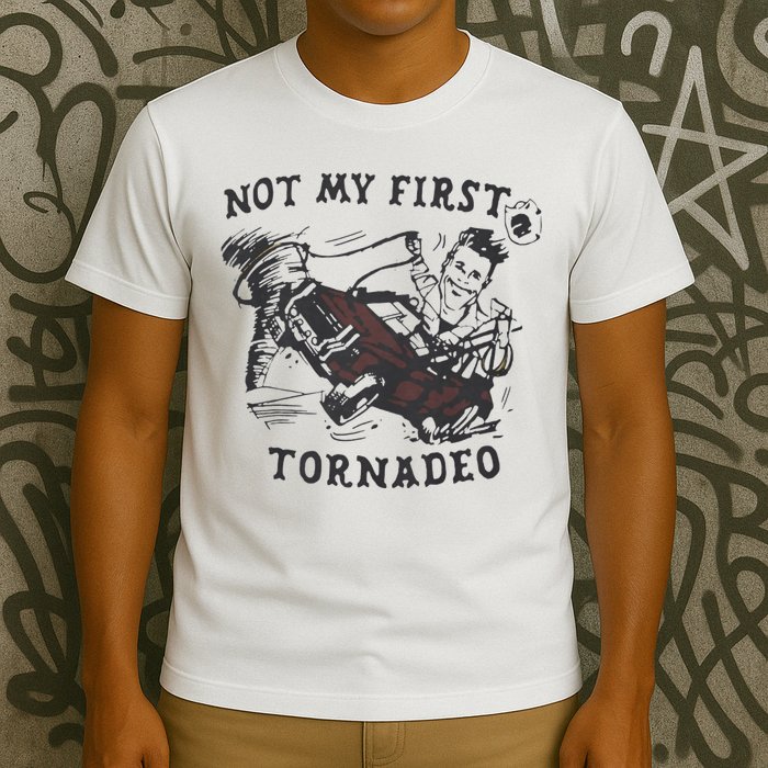 Not My First Tornado T-Shirt