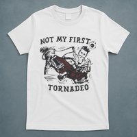 Not My First Tornado T-Shirt
