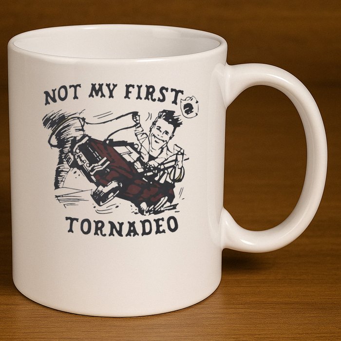 Not My First Tornado 11oz C Handle Ceramic Mug