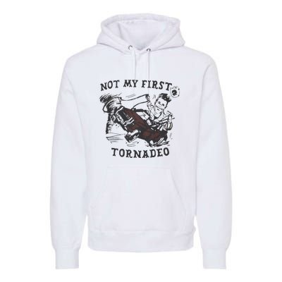 Not My First Tornado Premium Hoodie