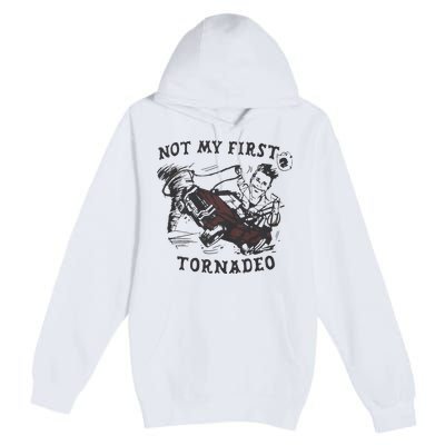 Not My First Tornado Premium Pullover Hoodie