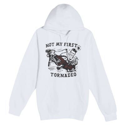 Not My First Tornado Premium Pullover Hoodie