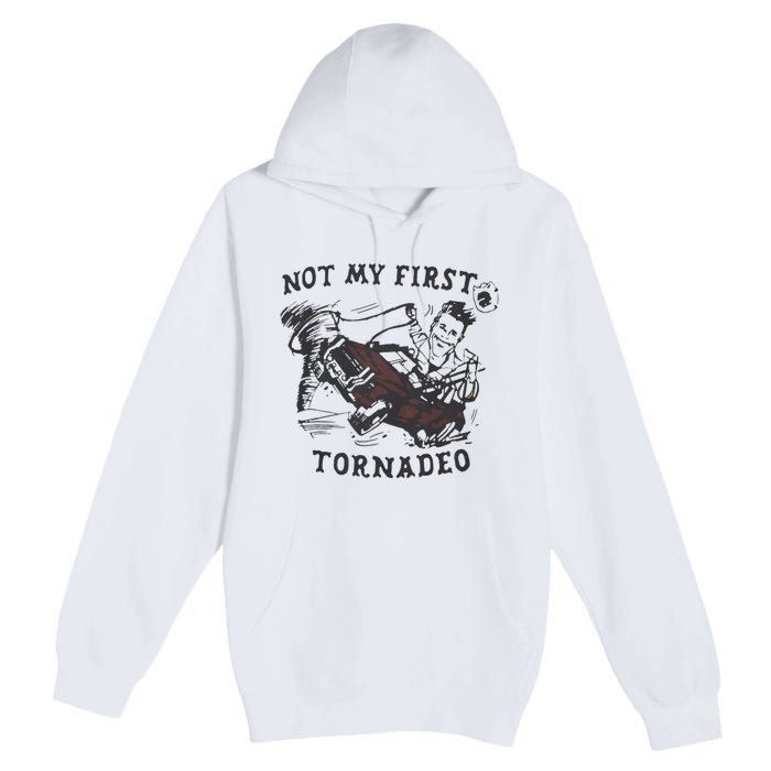 Not My First Tornado Premium Pullover Hoodie