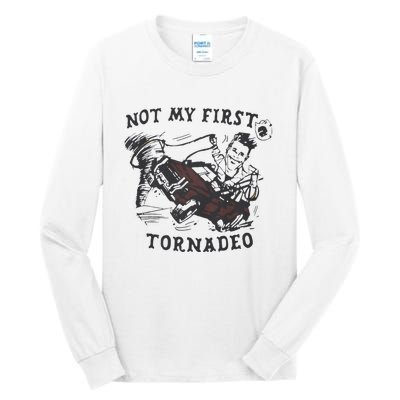 Not My First Tornado Tall Long Sleeve T-Shirt