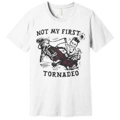 Not My First Tornado Premium T-Shirt