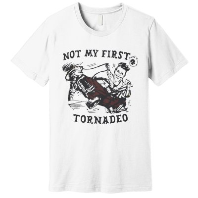 Not My First Tornado Premium T-Shirt