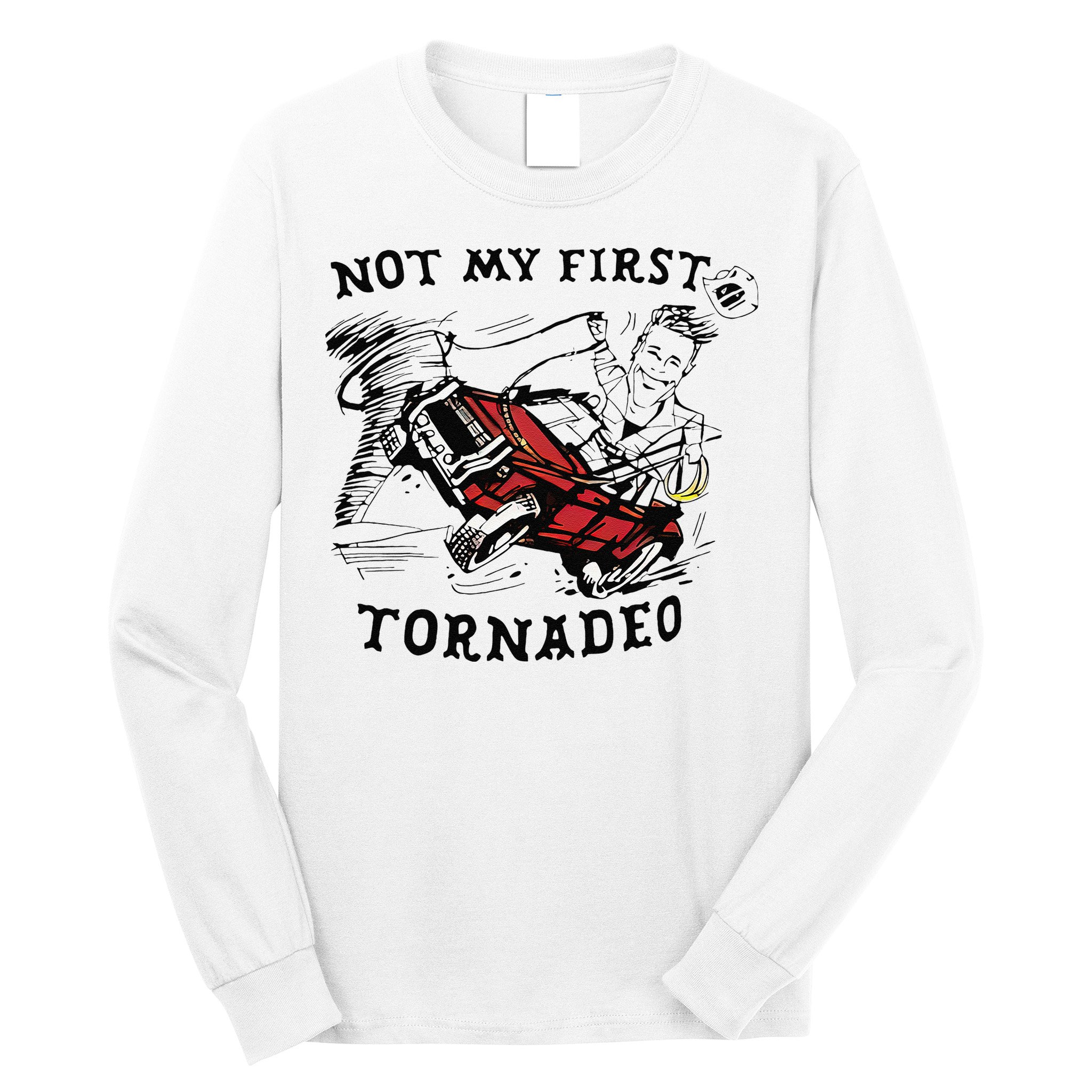 Not My First Tornado Long Sleeve Shirt
