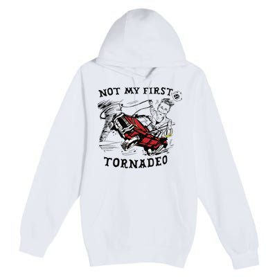 Not My First Tornado Premium Pullover Hoodie