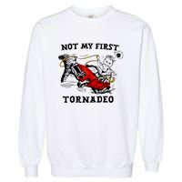 Not My First Tornadeo Not My First Tornado Garment-Dyed Sweatshirt