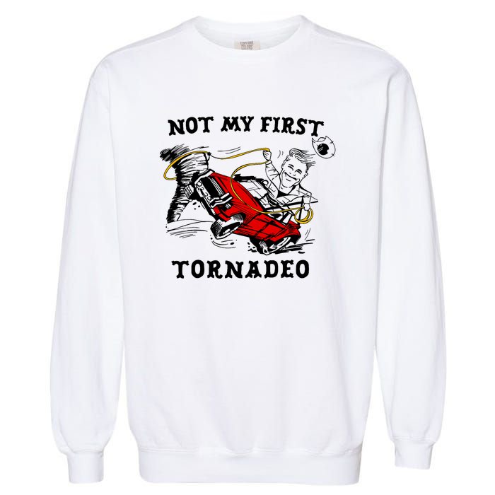 Not My First Tornadeo Not My First Tornado Garment-Dyed Sweatshirt