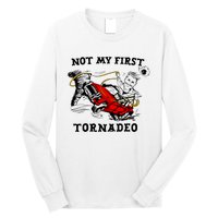 Not My First Tornadeo Not My First Tornado Long Sleeve Shirt