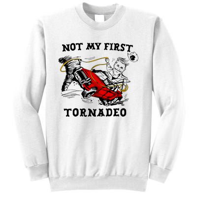 Not My First Tornadeo Not My First Tornado Sweatshirt