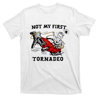 Not My First Tornadeo Not My First Tornado T-Shirt