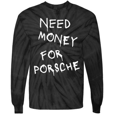 Need Money For Porsche Tie-Dye Long Sleeve Shirt