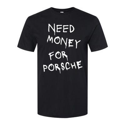 Need Money For Porsche Softstyle® CVC T-Shirt