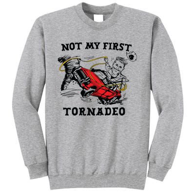 Not My First Tornadeo Not My First Tornado Tall Sweatshirt