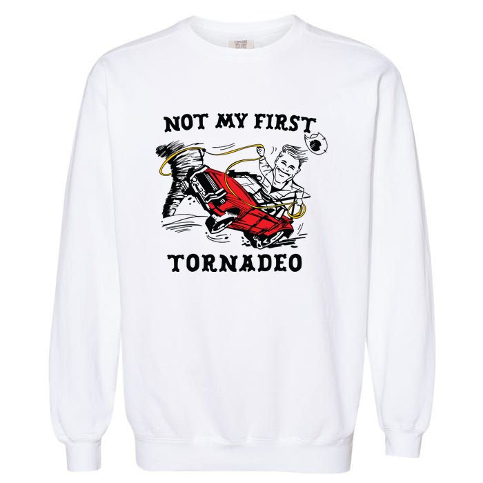 Not My First Tornadeo Not My First Tornado Garment-Dyed Sweatshirt