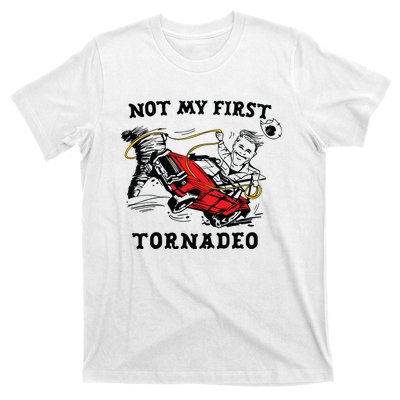 Not My First Tornadeo Not My First Tornado T-Shirt