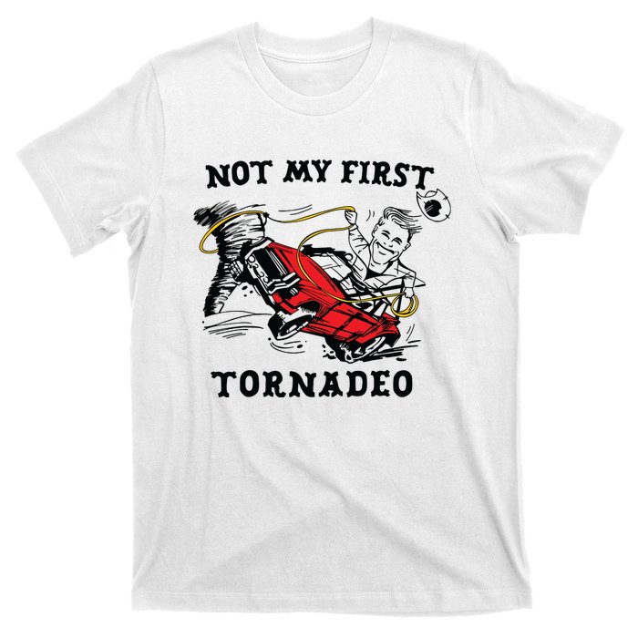 Not My First Tornadeo Not My First Tornado T-Shirt