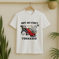 Not My First Tornadeo Not My First Tornado T-Shirt