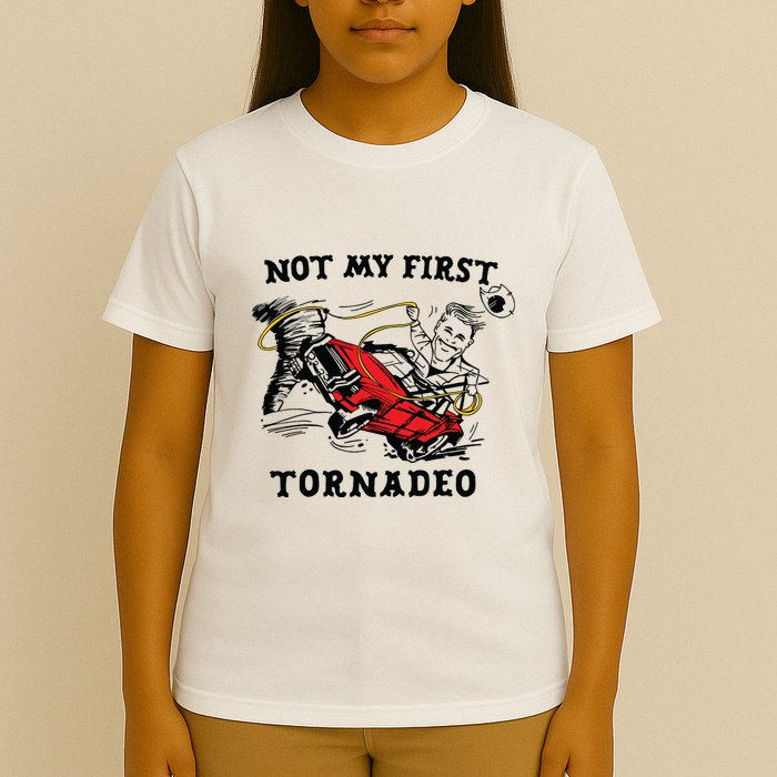 Not My First Tornadeo Not My First Tornado T-Shirt