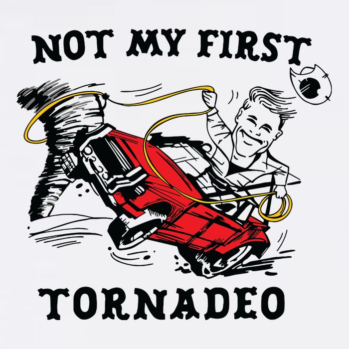 Not My First Tornadeo Not My First Tornado T-Shirt