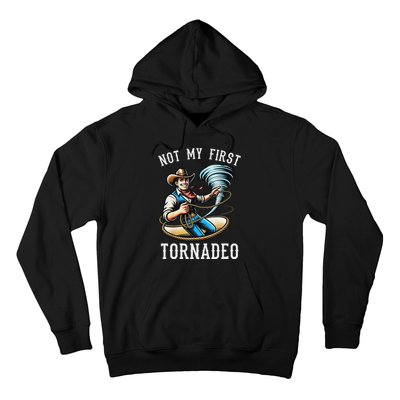 Not My First Tornado Not My First Tornadeo Rodeo Hoodie