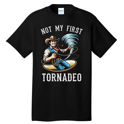 Not My First Tornado Not My First Tornadeo Rodeo Tall T-Shirt