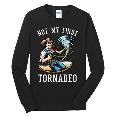 Not My First Tornado Not My First Tornadeo Rodeo Tall Long Sleeve T-Shirt