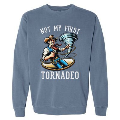 Not My First Tornado Not My First Tornadeo Rodeo Garment-Dyed Sweatshirt