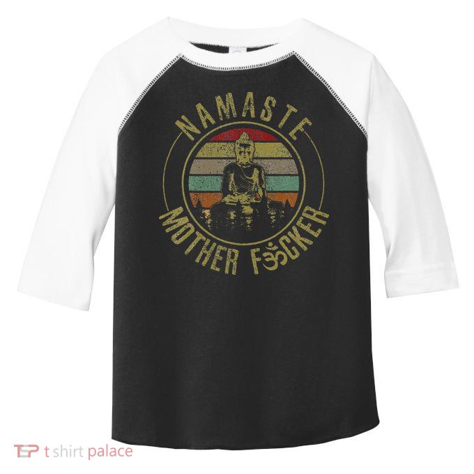 Namaste Mother Fcker Vintage Buddha Funny Yoga Gift Toddler Fine Jersey T-Shirt