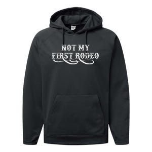 Not My First Rodeo Shirts Not My First Rodeo Performance Fleece Hoodie