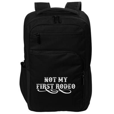 Not My First Rodeo Shirts Not My First Rodeo Impact Tech Backpack