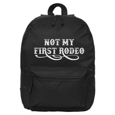 Not My First Rodeo Shirts Not My First Rodeo 16 in Basic Backpack