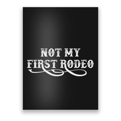 Not My First Rodeo Shirts Not My First Rodeo Poster