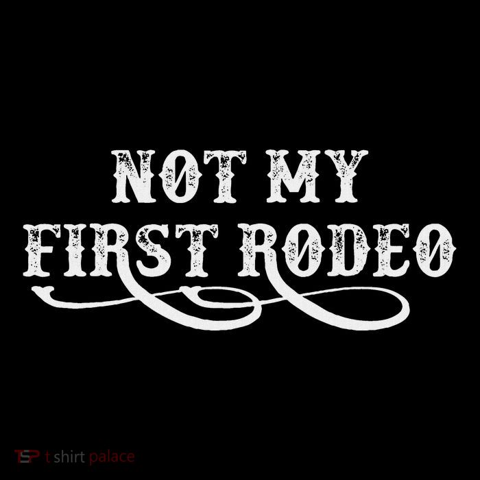 Not My First Rodeo Shirts Not My First Rodeo Poster