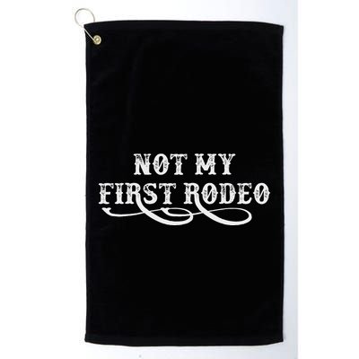 Not My First Rodeo Shirts Not My First Rodeo Golf Towel