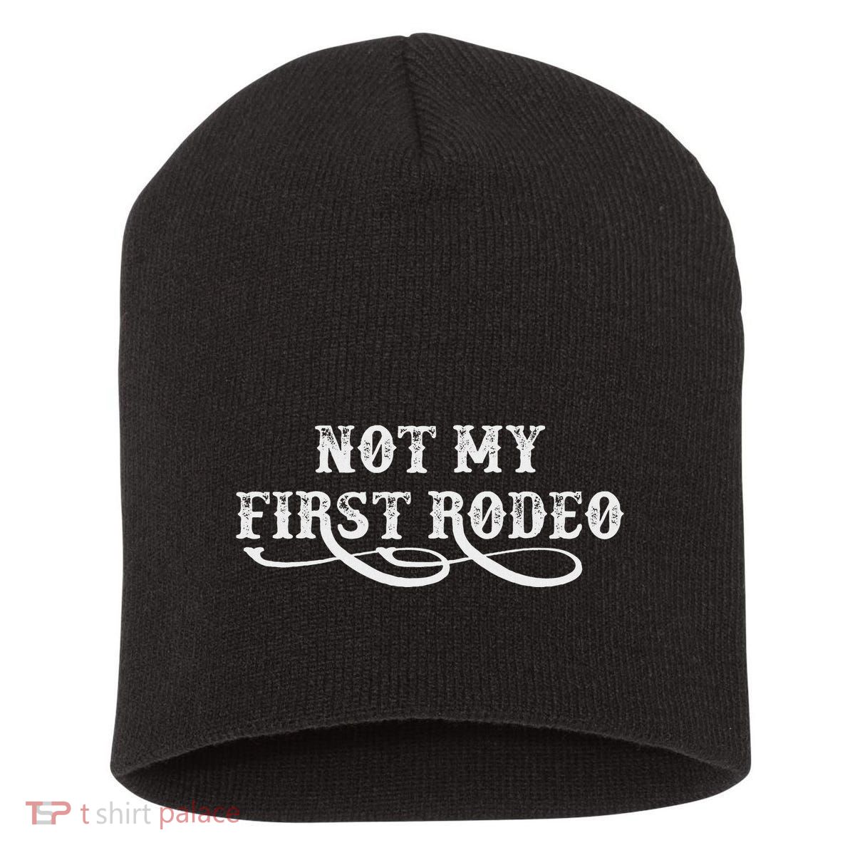 Not My First Rodeo Shirts Not My First Rodeo Short Acrylic Beanie