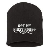 Not My First Rodeo Shirts Not My First Rodeo Short Acrylic Beanie