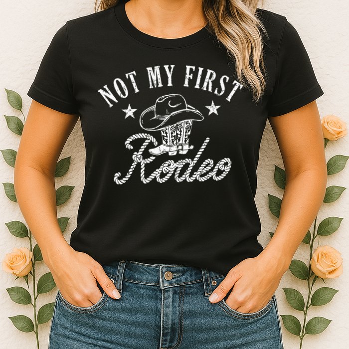 Not My First Vintage Rodeo Riding Horse Bronc Cow Boots Womens T-Shirt