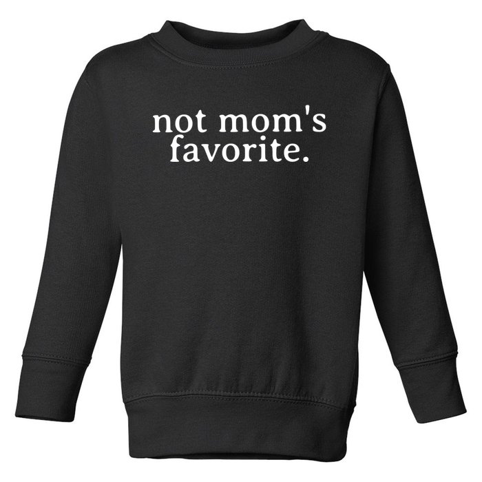 Not MomS Favorite Funny Daughter Trendy Favorite Child Toddler Sweatshirt